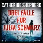 Drei Fälle für Julia Schwarz - Mooresschwärze, Nachtspiel, Winterkalt af Catherine Shepherd