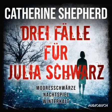 Drei Fälle für Julia Schwarz - Mooresschwärze, Nachtspiel, Winterkalt af Catherine Shepherd
