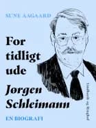 For tidligt ude: Jørgen Schleimann af Sune Aagaard