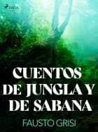 Cuentos de Jungla y de Sabana af Fausto Grisi