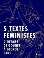 5 textes féministes - D'Olympe de Gouges à George Sand af George Sand, Jack London og John Stuart Mill