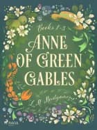 Anne of Green Gables Bundle 1-3 af Lucy Maud Montgomery