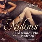 Nylons: Das französische Mädchen - Erotische Phantasien af Nora Schwarz