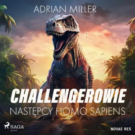 Challengerowie. Następcy homo sapiens af Adrian Miller