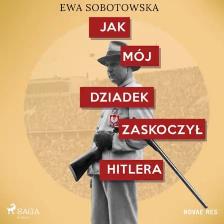 Jak mój dziadek zaskoczył Hitlera af Ewa Sobotowska