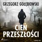 Cień przeszłości af Grzegorz Gołębiowski