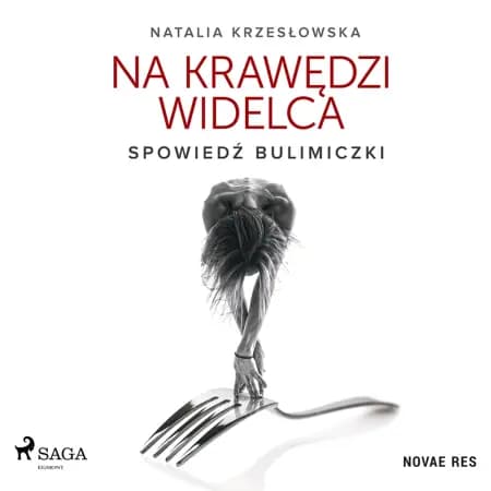 Na krawędzi widelca. Spowiedź bulimiczki af Natalia Krzesłowska