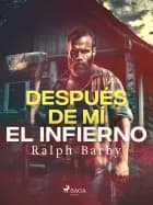 Después de mí el infierno - Dramatizado af Ralph Barby