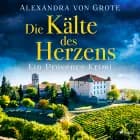Die Kälte des Herzens: Ein Provence-Krimi - Band 2 af Alexandra von Grote