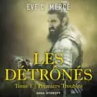 Les Détrônés, tome 1 : Premiers Troubles af Eve C. Mercé