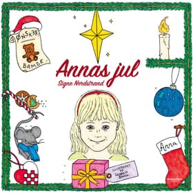 Annas jul. En fortælling på vers for børn og juleglade sjæle af Signe Nordstrand