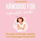 Håndbog for (selvvalgte) singler. Din guide til det gode singleliv i en verden bygget til parforhold af Signe Nordstrand