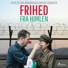 Frihed fra himlen. En rejse bag Nordkoreas lukkede grænser af Jesper Grønkjær