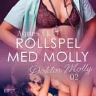 Rollspel med Molly 2: Doktor Molly - erotisk novell af Agnes Ek