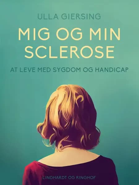 Mig og min sclerose. At leve med sygdom og handicap af Ulla Giersing