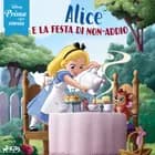 Disney prima della storia: Alice e la festa di non-addio