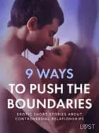 9 Ways to Push the Boundaries - Erotic Short Stories About Controversial Relationships af LUST authors