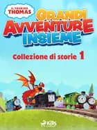 Il trenino Thomas - Grandi avventure insieme - Collezione di storie 1 af Mattel