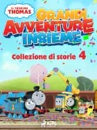 Il trenino Thomas - Grandi avventure insieme - Collezione di storie 4 af Mattel