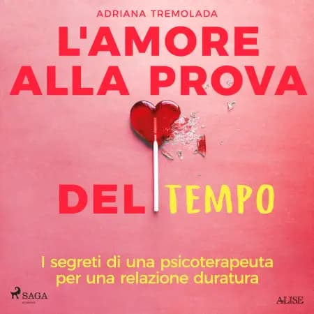 L'amore alla prova del tempo. I segreti di una psicoterapeuta per una relazione duratura af Adriana Tremolada