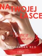 Umowa na seks 3: Na twojej łasce - seria erotyczna af Alessandra Red
