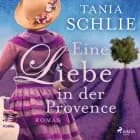 Eine Liebe in der Provence af Tania Schlie