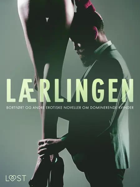 Lærlingen, Bortført og andre erotiske noveller om dominerende kvinder af Camille Bech