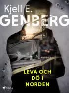 Leva och dö i norden af Kjell E. Genberg