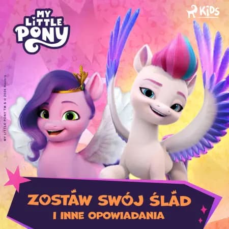 My Little Pony - Nowe pokolenie - Zostaw swój ślad i inne opowiadania af Hasbro France SAS