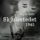 Skjulestedet - 1945 af Ingrid Helbl