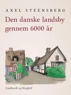 Den danske landsby gennem 6000 år af Axel Steensberg
