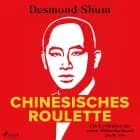 Chinesisches Roulette: Ein Ex-Mitglied der roten Milliardärskaste packt aus af Desmond Shum