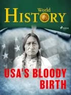 USA's Bloody Birth af World History
