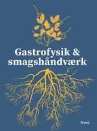 Gastrofysik og smagshåndværk af Simon Neistskov Sørensen, Morten Christensen og Louise Beck Brønnum