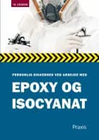 Personlig sikkerhed ved arbejde med epoxy og isocyanat af Praxis Forlag A/S