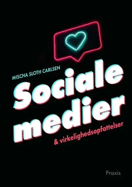 Sociale medier og virkelighedsopfattelser af Mischa Sloth Carlsen
