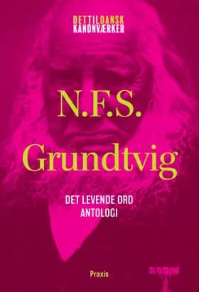N.F.S. Grundtvig: Det levende ord - Antologi af N. F. S. Grundtvig