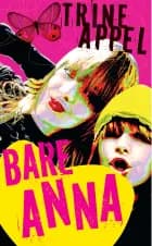 Bare Anna af Trine Appel