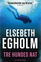Tre hundes nat af Elsebeth Egholm
