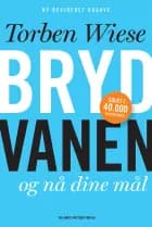 Bryd vanen og nå dine mål af Torben Wiese