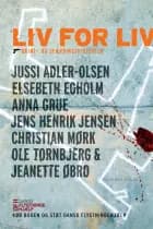 Liv for liv af Jussi Adler-Olsen, Anna Grue og Elsebeth Egholm