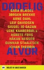 Dødelig alvor af Sara Blædel, Arne Dahl og Jørgen Brekke