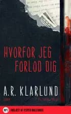 Hvorfor jeg forlod dig af Anders Rønnow Klarlund