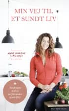 Min vej til et sundt liv af Anne Dorthe Tanderup