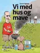 Vi med hus og mave af Gorm Vølver