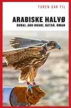 Turen går til Arabiske Halvø - Dubai, Abu Dhabi, Qatar, Oman af Louise Alkjær og Nina Faurby