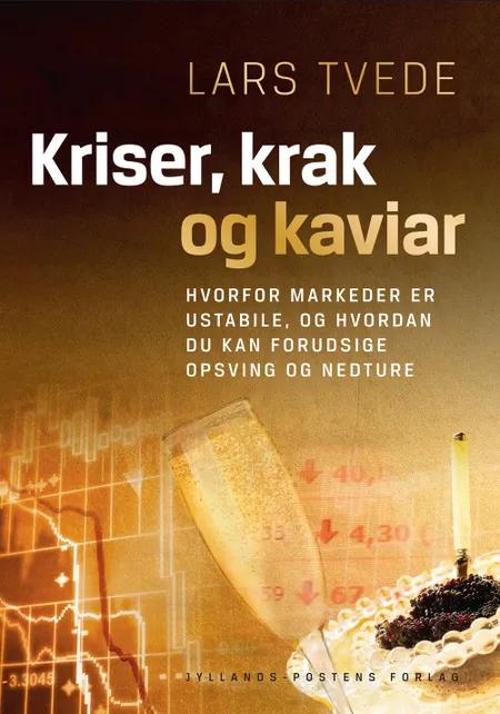 Kriser, krak og kaviar af Lars Tvede