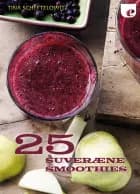25 suveræne smoothies af Tina Scheftelowitz
