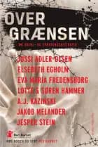 Over grænsen af Jussi Adler-Olsen, Elsebeth Egholm og A. J. Kazinski