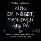 Klog er noget, man øver sig på af Sofie Münster